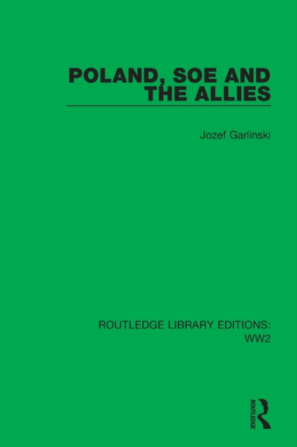 Book cover of: Poland, SOE and the Allies. By: Jozef Garlinski