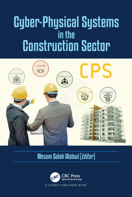 Book cover of: Cyber-Physical Systems in the Construction Sector. By: Wesam Salah Alaloul