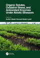 Book cover of: Organic Solutes, Oxidative Stress, and Antioxidant Enzymes Under Abiotic Stressors. By: Arafat Abdel Hamed Abdel Latef