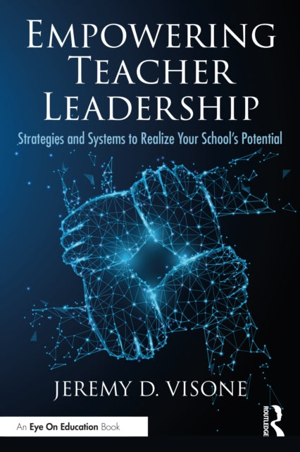 Book cover of: Empowering Teacher Leadership. By: Jeremy D. Visone