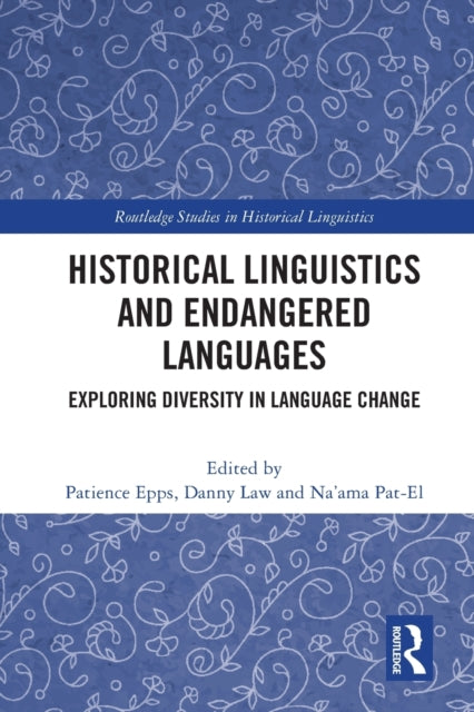 Book cover of: Historical Linguistics and Endangered Languages. By: Patience Epps