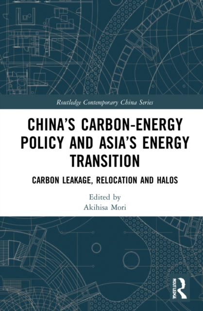 Book cover of: China’s Carbon-Energy Policy and Asia’s Energy Transition. By: Akihisa Mori