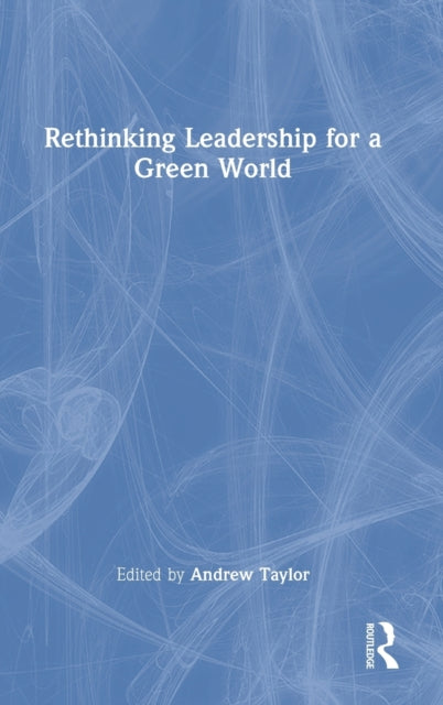 Book cover of: Rethinking Leadership for a Green World
