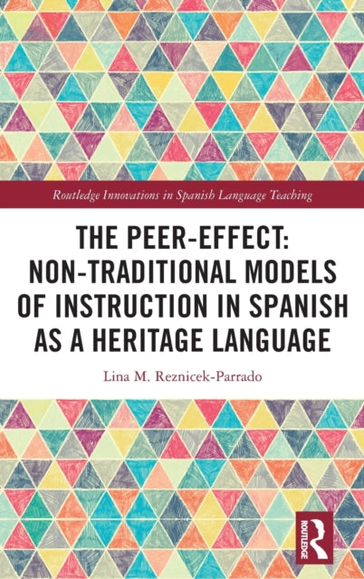 Book cover of: Peer-Effect: Non-Traditional Models of Instruction in Spanish as a Heritage Language. By: Lina M. Reznicek-Parrado