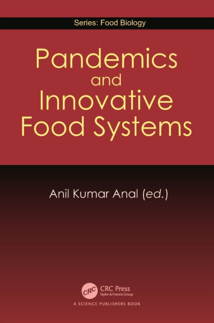 Book cover of: Pandemics and Innovative Food Systems. By: Anil Anal