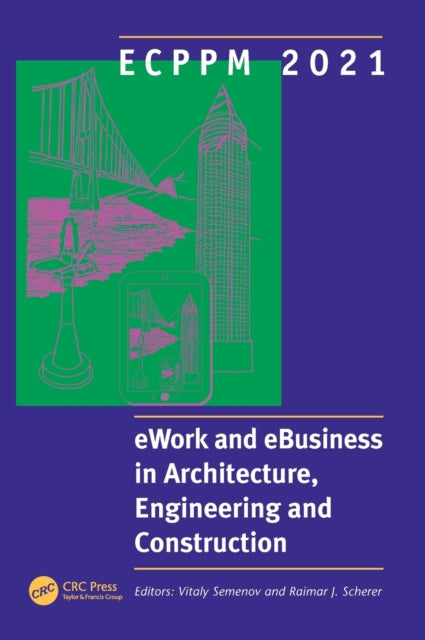 Book cover of: ECPPM 2021 - eWork and eBusiness in Architecture, Engineering and Construction. By: Vitaly Semenov