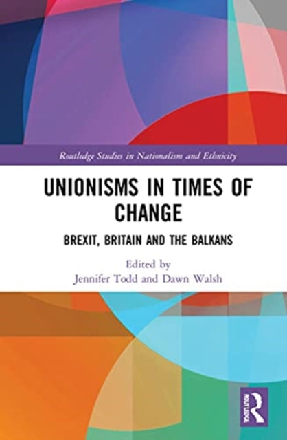 Book cover of: Unionisms in Times of Change. By: Jennifer Todd