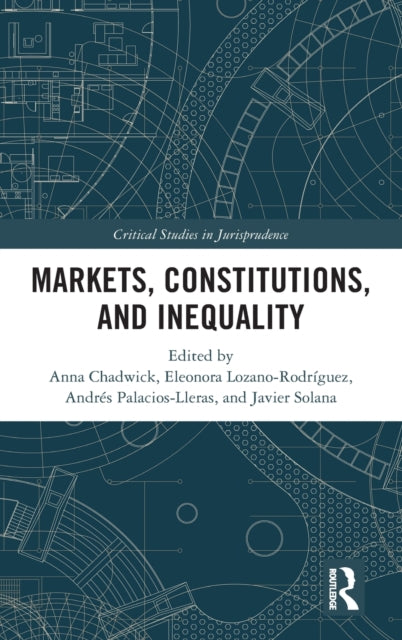 Book cover of: Markets, Constitutions, and Inequality. By: Anna Chadwick