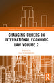 Book cover of: Changing Orders in International Economic Law Volume 2. By: Dai Yokomizo