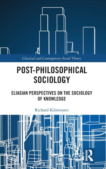 Book cover of: Post-Philosophical Sociology. By: Richard Kilminster
