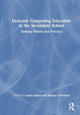 Book cover of: Inclusive Computing Education in the Secondary School. By: Louise Hayes