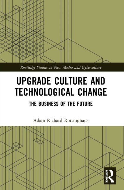Book cover of: Upgrade Culture and Technological Change. By: Adam Richard Rottinghaus