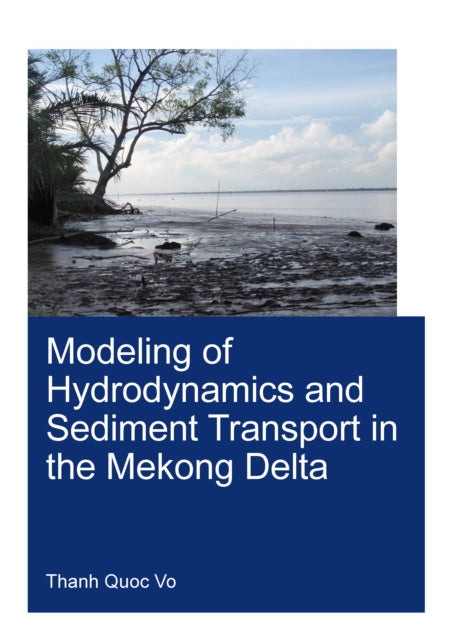 Book cover of: Modeling of Hydrodynamics and Sediment Transport in the Mekong Delta. By: Vo Quoc Thanh