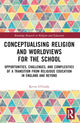 Book cover of: Conceptualising Religion and Worldviews for the School. By: Kevin OGrady