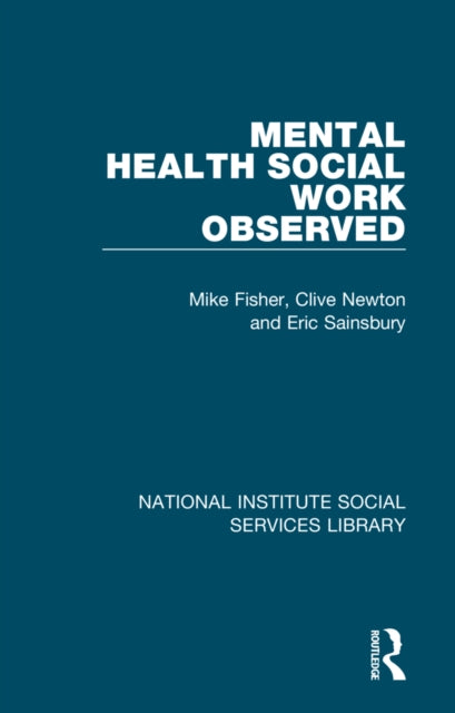 Book cover of: Mental Health Social Work Observed. By: Mike Fisher