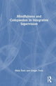 Book cover of: Mindfulness and Compassion in Integrative Supervision. By: Masa Zvelc