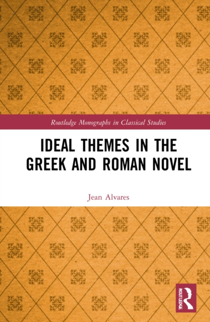 Book cover of: Ideal Themes in the Greek and Roman Novel. By: Jean Alvares