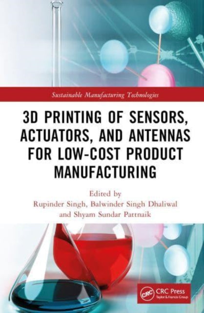 Book cover of: 3D Printing of Sensors, Actuators, and Antennas for Low-Cost Product Manufacturing