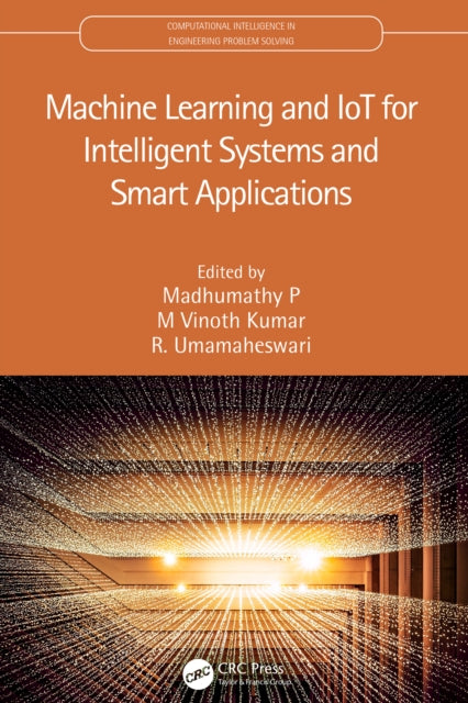Book cover of: Machine Learning and IoT for Intelligent Systems and Smart Applications. By: Madhumathy P