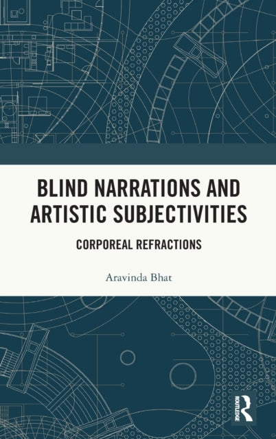 Book cover of: Blind Narrations and Artistic Subjectivities. By: Arvinda Bhat