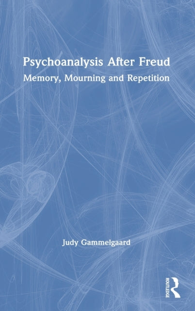 Book cover of: Psychoanalysis After Freud. By: Judy Gammelgaard