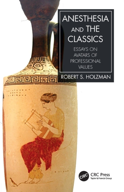 Book cover of: Anesthesia and the Classics. By: Holzman, Robert S.