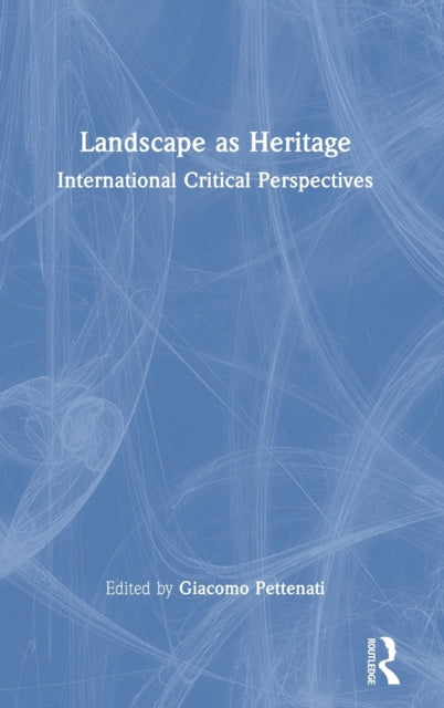 Book cover of: Landscape as Heritage. By: Giacomo Pettenati