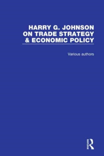 Book cover of: Harry G. Johnson on Trade Strategy & Economic Policy. By: Harry G. Johnson
