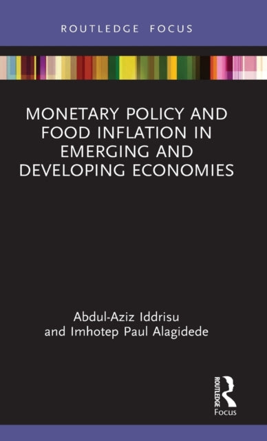 Book cover of: Monetary Policy and Food Inflation in Emerging and Developing Economies. By: Abdul-Aziz Iddrisu