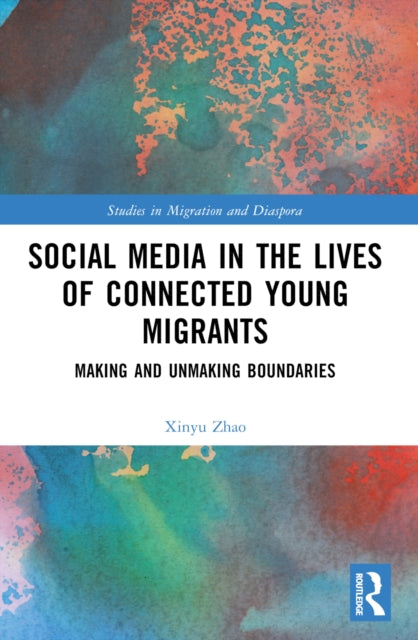 Book cover of: Social Media in the Lives of Young Connected Migrants. By: XinYu Zhao