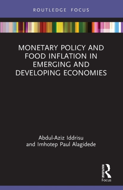 Book cover of: Monetary Policy and Food Inflation in Emerging and Developing Economies. By: Abdul-Aziz Iddrisu