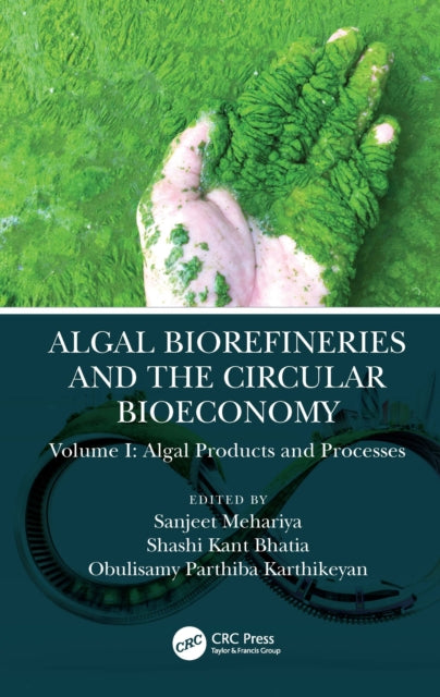 Book cover of: Algal Biorefineries and the Circular Bioeconomy. By: Sanjeet Mehariya