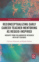 Book cover of: Reconceptualizing Early Career Teacher Mentoring as Reggio-Inspired