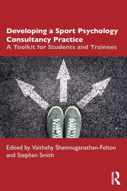 Book cover of: Developing a Sport Psychology Consultancy Practice. By: Vaithehy Shanmuganathan-Felton