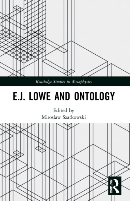 Book cover of: E.J. Lowe and Ontology. By: Mirosaw Szatkowski