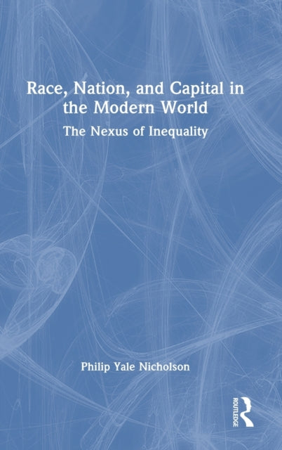 Book cover of: Race, Nation, and Capital in the Modern World. By: Philip Y. Nicholson