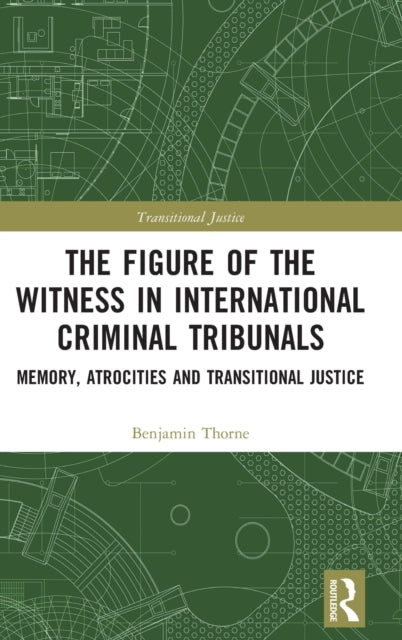 Book cover of: Figure of the Witness in International Criminal Tribunals