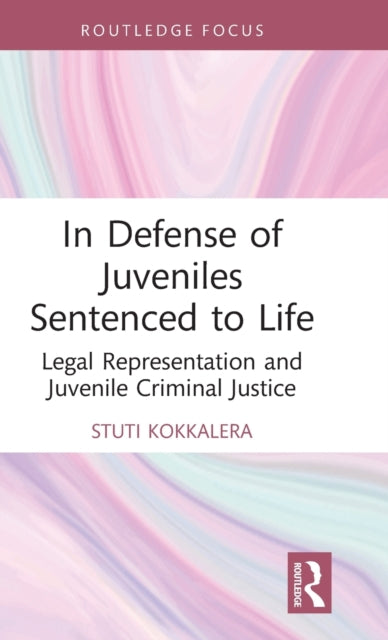 Book cover of: In Defense of Juveniles Sentenced to Life. By: Stuti S. Kokkalera