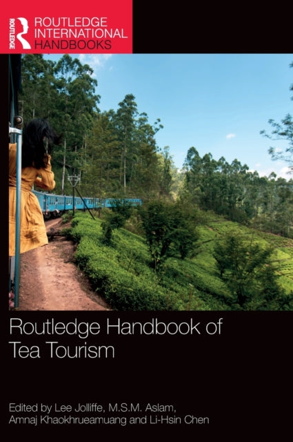 Book cover of: Routledge Handbook of Tea Tourism. By: Lee Jolliffe