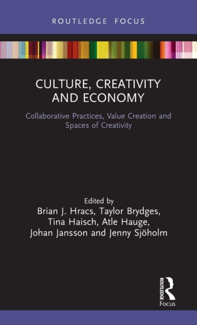 Book cover of: Culture, Creativity and Economy. By: Brian J. Hracs
