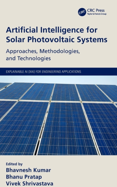 Book cover of: Artificial Intelligence for Solar Photovoltaic Systems. By: Bhavnesh Kumar