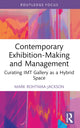 Book cover of: Contemporary Exhibition-Making and Management. By: Mark Rohtmaa-Jackson