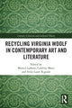 Book cover of: Recycling Virginia Woolf in Contemporary Art and Literature. By: Monica Latham