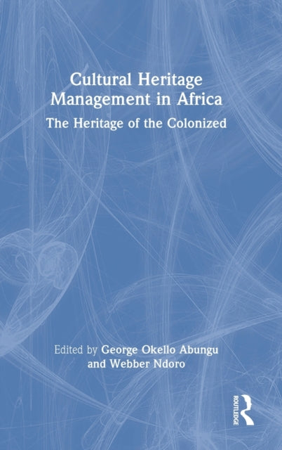 Book cover of: Cultural Heritage Management in Africa. By: George Abungu