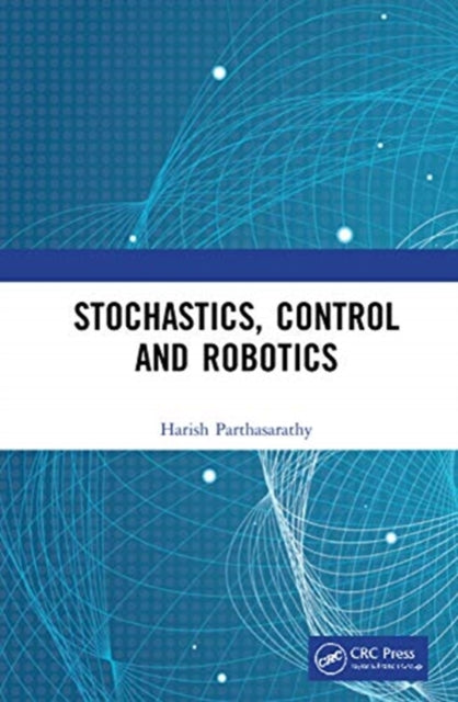 Book cover of: Stochastics, Control and Robotics. By: Harish Parthasarathy