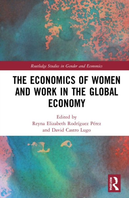 Book cover of: Economics of Women and Work in the Global Economy. By: Reyna Elizabeth Rodríguez Pérez