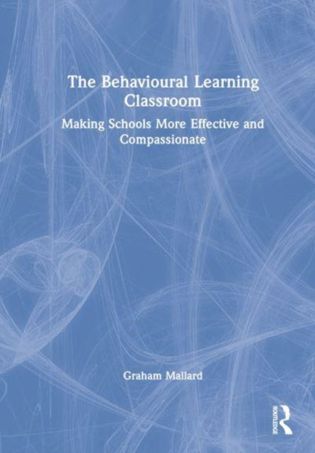 Book cover of: Behavioural Learning Classroom. By: Graham Mallard