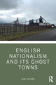 Book cover of: English Nationalism and its Ghost Towns. By: Luke Telford