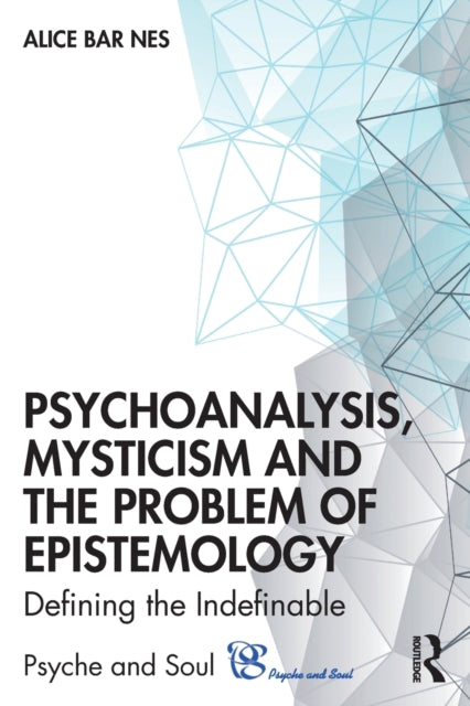 Book cover of: Psychoanalysis, Mysticism and the Problem of Epistemology. By: Alice Bar Nes