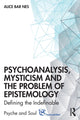 Book cover of: Psychoanalysis, Mysticism and the Problem of Epistemology. By: Alice Bar Nes